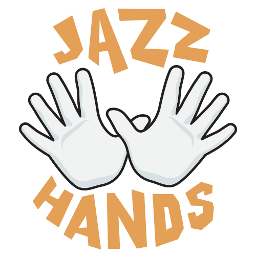 JAZZ HANDS!